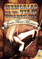 MEMORIAS DE UN VIEJO FUNAMBULISTA. Autor JUAN MARI MONTES. Editorial Leer-e / Akloboom